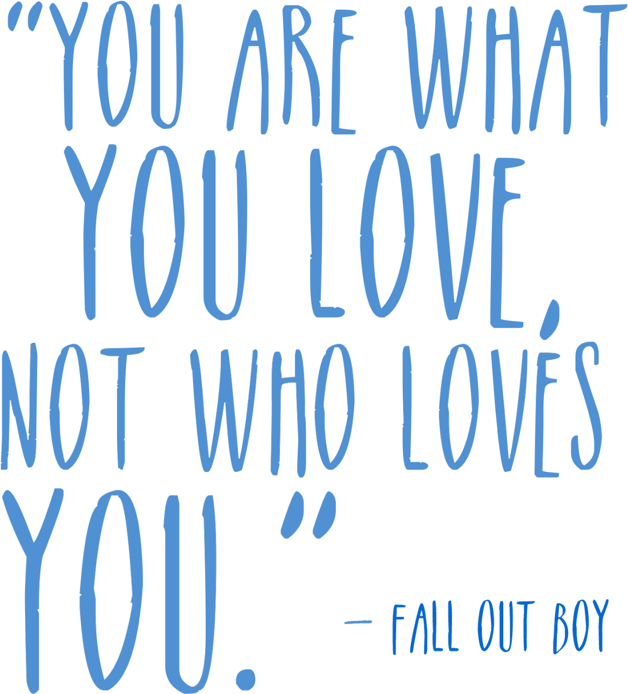 You Are What You Love Quote PNG