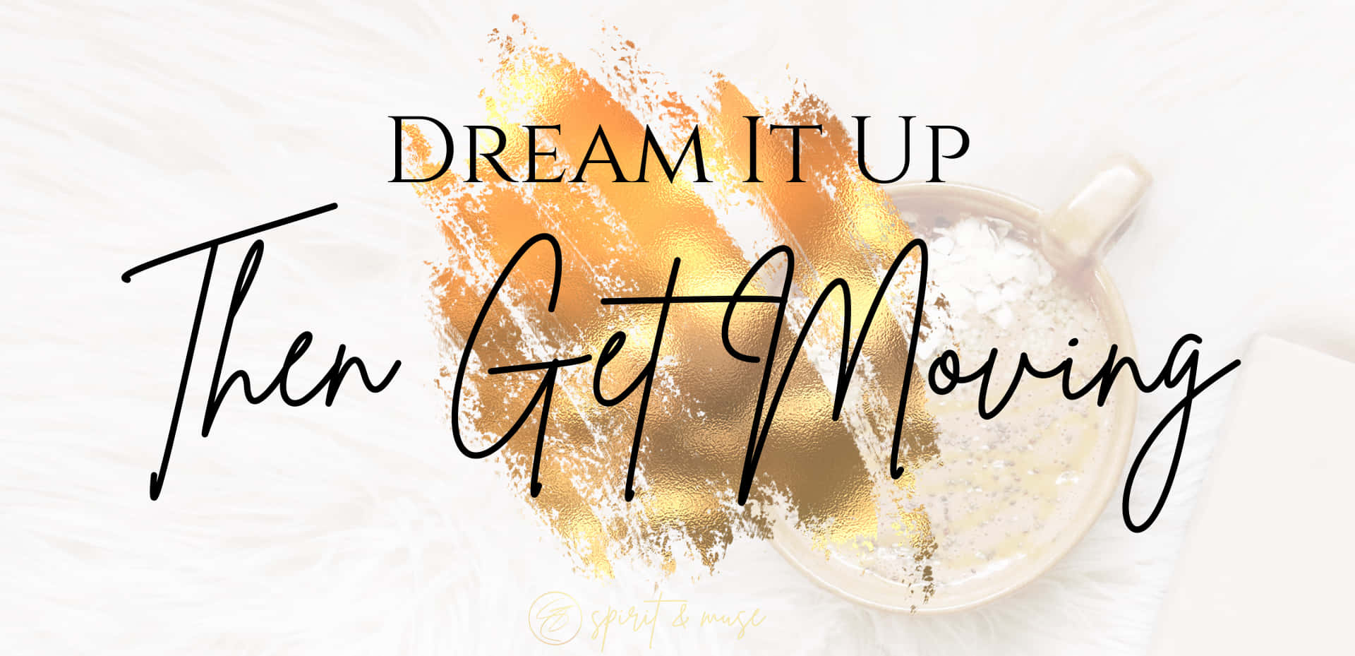 Dream It Up Then Get Moving Wallpaper