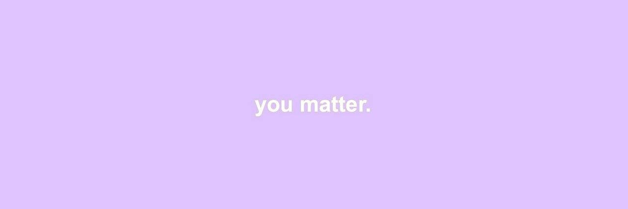 You Matter Twitter Header Picture