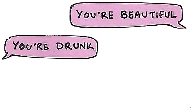 Youre Beautiful Youre Drunk Conversation Bubbles PNG