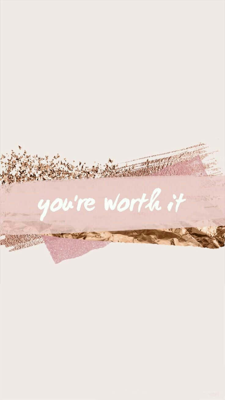 Youre Worth It Inspirational Quote Wallpaper