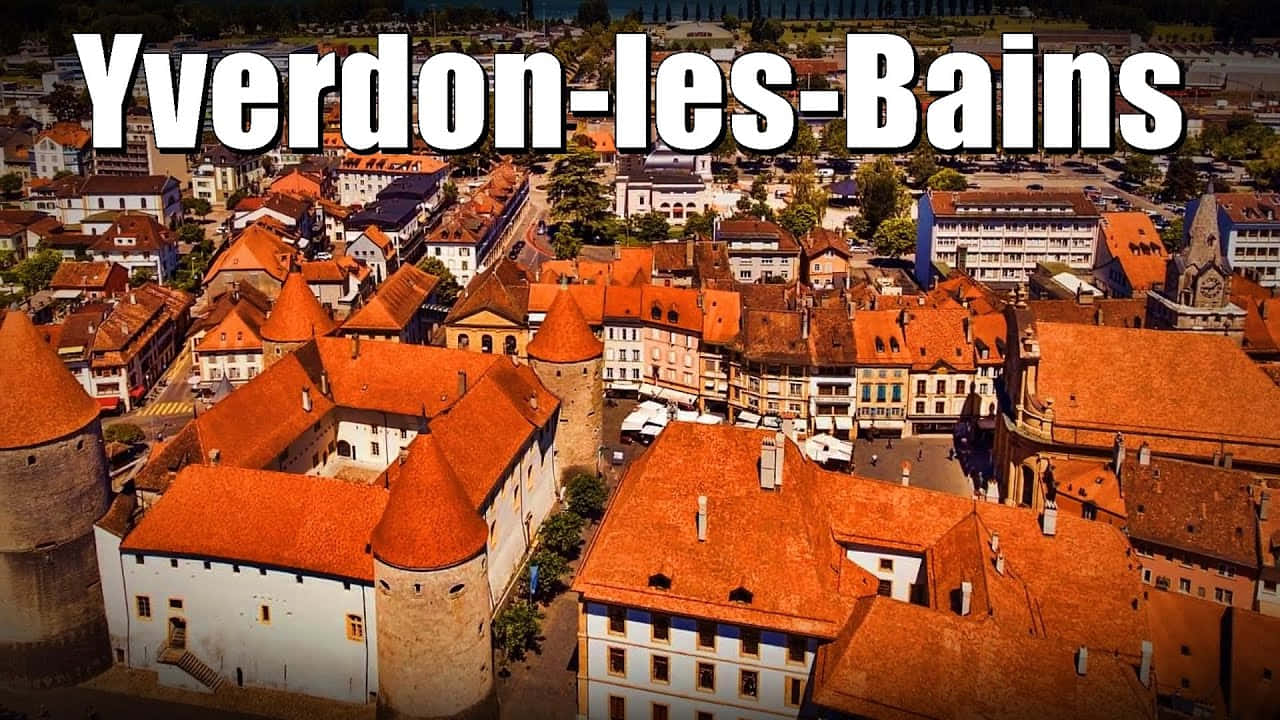 Yverdonles Bains Aerial View Wallpaper