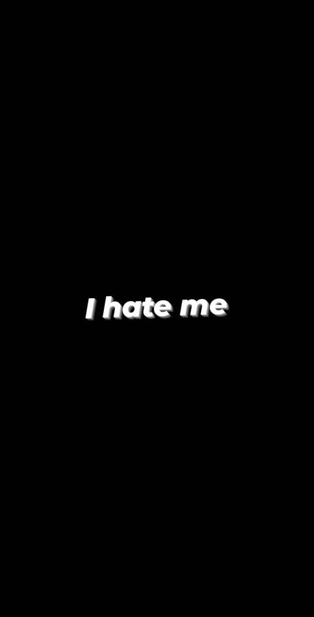 Download Dark Sad I Hate Me Wallpaper | Wallpapers.com