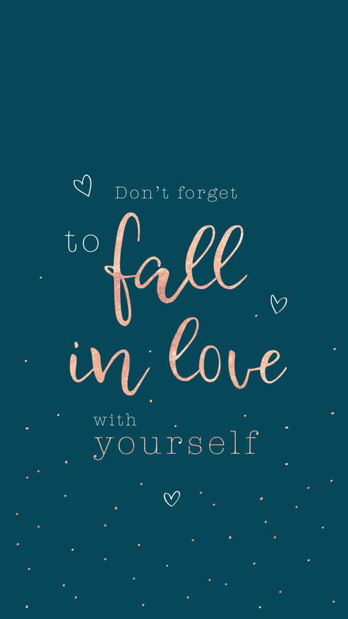 Download Don't forget to fall in love with yourself! Wallpaper ...