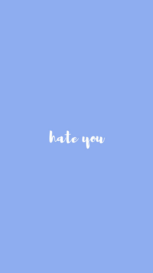 Download I Hate You Cursive White Lettering Wallpaper | Wallpapers.com