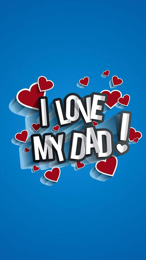 Download I Love My Dad For Father's Day Wallpaper | Wallpapers.com