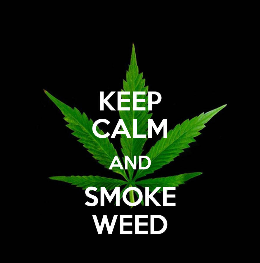 Download Keep Calm And Stoner Black Wallpaper | Wallpapers.com