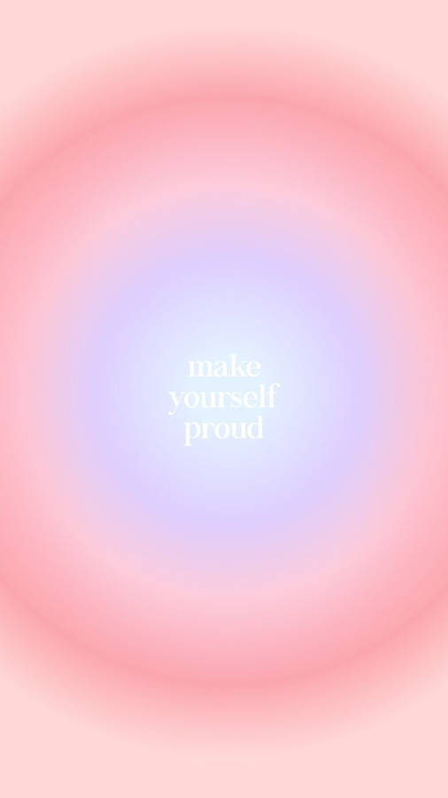 Download Make Yourself Proud Aura Aesthetic Wallpaper | Wallpapers.com