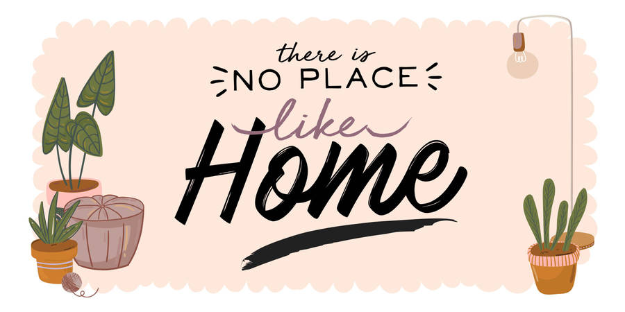 There Is No Place Like Home wallpaper