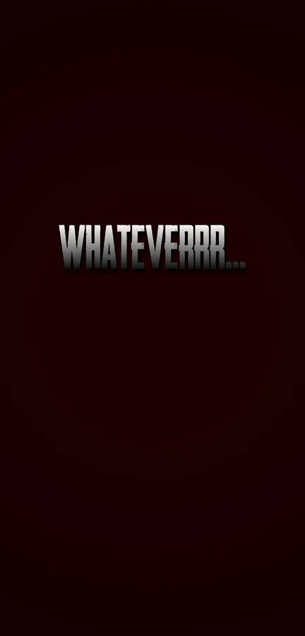 Whatever