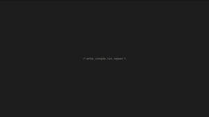 Pantalla oscura con comentario de código gris claro write compile run repeat — 4K Pc Fondos de pantalla