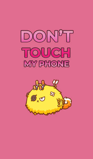 Fluffy yellow cartoon character with arrows in head warns 'don't touch my phone' on pink background. — Axie Wallpaper