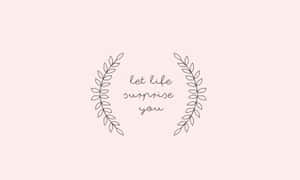 Lagerkrans ramar in frasen let life surprise you i handskrift på blush bakgrund. — Boho Dator Bakgrundsbilder