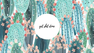 Motiverande tapet med akvarellkaktusar och rosa blommor med texten get shit done — Boho Dator Bakgrundsbilder