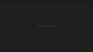 Dark screen with light gray programming comment write compile run repeat. — Coding Picture