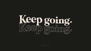 Motivational quote in bold white text on dark background — Keep Going Picture