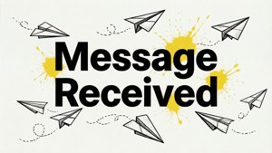 Vette tekst 'Message Received' met papieren vliegtuigjes op monochrome achtergrond.